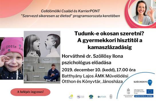 Tudunk-e okosan szeretni? - A gyermekkori hisztitől a kamaszlázadásig - előadás Jánosházán Tudunk-e okosan szeretni? - A gyermekkori hisztitől a kamaszlázadásig - előadás Jánosházán